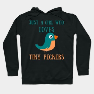 Just a girl who loves tiny peckers Hoodie